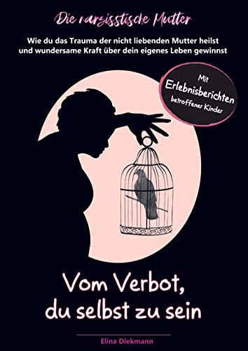 Narzisstische Mutter ¿ Vom Verbot, du selbst zu sein: Wie du das Trauma der nicht liebenden Mutter heilst und wundersame Kraft über dein eigenes Leben gewinnst Narzisstische Mutter ¿ Vom Verbot, du selbst zu sein: Wie du das Trauma der nicht liebenden Mutter heilst und wundersame Kraft über dein eigenes Leben gewinnst