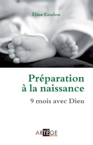 Préparation à la naissance: 9 mois avec Dieu von ARTÈGE EDITIONS