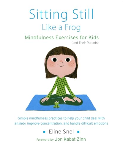Sitting Still Like a Frog: Mindfulness Exercises for Kids (and Their Parents) von Shambhala Publications