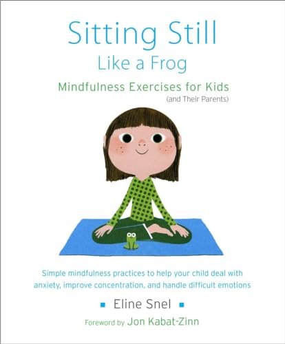 Sitting Still Like a Frog: Mindfulness Exercises for Kids (and Their Parents) von Shambhala Publications