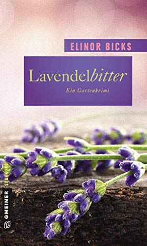 Lavendelbitter: Roman (Garten-Krimis im GMEINER-Verlag)