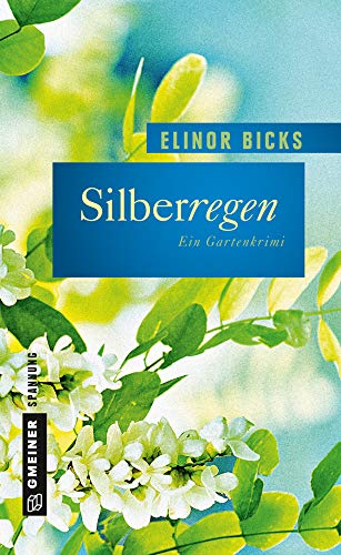 Silberregen: Kriminalroman (Frauenromane im GMEINER-Verlag) (Garten-Krimis im GMEINER-Verlag)