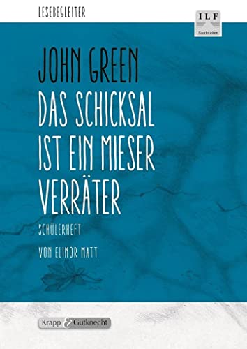 Das Schicksal ist ein mieser Verräter – John Green – Schülerarbeitsheft: Arbeitsheft, Lernmittel, Aufgaben, Heft: Schülerheft (Literatur im Unterricht: Sekundarstufe I)