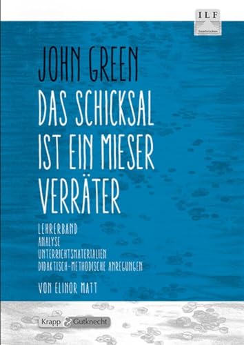 Das Schicksal ist ein mieser Verräter – John Green – Lehrerheft: Unterrichtsmaterial, Kopiervorlagen, Interpretationshilfe, Lösungen, Heft (Literatur im Unterricht: Sekundarstufe I)