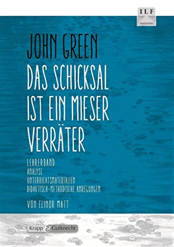 Das Schicksal ist ein mieser Verräter – John Green – Lehrerheft: Unterrichtsmaterial, Kopiervorlagen, Interpretationshilfe, Lösungen, Heft (Literatur im Unterricht: Sekundarstufe I)