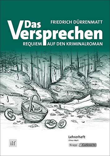 Das Versprechen – Friedrich Dürrenmatt – Lehrerheft: Unterrichtsmaterialien, Lösungen, Interpretationshilfe, Heft: Unterrichtsmaterialien, Lehrerheft, ... (Sekundarstufe I: Literatur im Unterricht) Das Versprechen – Friedrich Dürrenmatt – Lehrerheft: Unterrichtsmaterialien, Lösungen, Interpretationshilfe, Heft: Unterrichtsmaterialien, Lehrerheft, ... (Sekundarstufe I: Literatur im Unterricht)