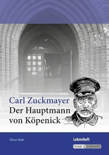 Der Hauptmann von Köpenick – Carl Zuckmayer – Lehrer- inkl. Schülerheft (Baden-Württemberg): Unterrichtsmaterialien, Lösungen, Lernmittel, Heft (Literatur im Unterricht: Sekundarstufe I) von Krapp&Gutknecht Verlag