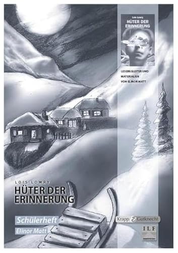 Hüter der Erinnerung – Lois Lowry – Schülerheft: Inhalt, Lernmittel, Arbeitsheft, Heft: Schülerheft, Lernmittel, Arbeitsheft (Literatur im Unterricht: Sekundarstufe I) von Krapp&Gutknecht Verlag