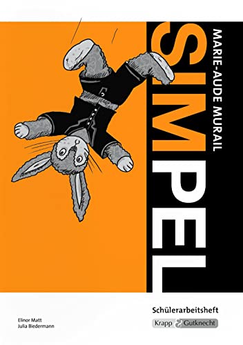 Simpel – Marie-Aude Murail – Schülerheft: Arbeitsheft, Lernmittel, Inhaltssicherung, Heft: Arbeitsheft, Lernmittel, Schülerarbeitsheft (Literatur im Unterricht: Sekundarstufe I) Simpel – Marie-Aude Murail – Schülerheft: Arbeitsheft, Lernmittel, Inhaltssicherung, Heft: Arbeitsheft, Lernmittel, Schülerarbeitsheft (Literatur im Unterricht: Sekundarstufe I)