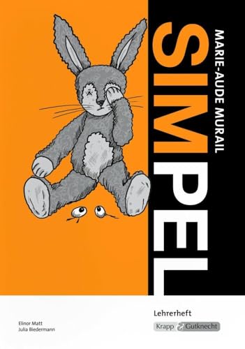 Simpel – Marie-Aude Murail – Lehrerheft: Unterrichtsmaterialien, Lösungen, Interpretationshilfe; Heft: Unterrichtsmaterialien, Lösungen, ... (Sekundarstufe I: Literatur im Unterricht) von Krapp&Gutknecht Verlag