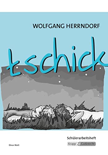 tschick – Wolfgang Herrndorf – Schülerarbeitsheft: Interpretationshilfe, Arbeitsheft, Lernmittel, Heft: Schülerarbeitsheft zur Prüfungsvorbereitung von Krapp&Gutknecht Verlag