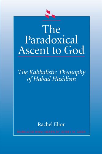 The Paradoxical Ascent to God: The Kabbalistic Theosophy of Habad Hasidism (SUNY Series in Judaica) von State University of New York Press