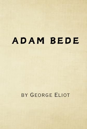Adam Bede: Remastered Original Classic Adam Bede: Remastered Original Classic von Independently published