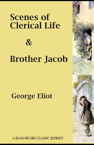 Brother Jacob and Scenes of Clerical Life Brother Jacob and Scenes of Clerical Life von Read-Me.Org Inc.