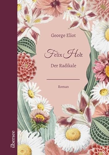 Felix Holt: Der Radikale Felix Holt: Der Radikale