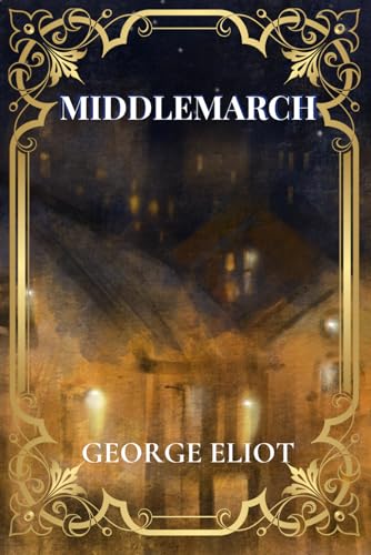 MIDDLEMARCH: Must Read Classic Literature Book (Annotated) von Independently published