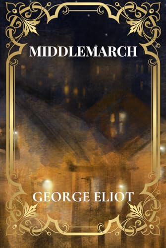 MIDDLEMARCH: Must Read Classic Literature Book (Annotated) von Independently published