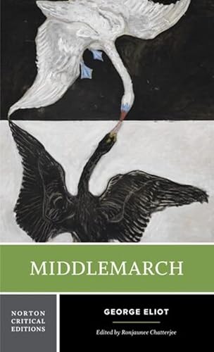 Middlemarch - A Norton Critical Edition: Authoritative Text; Backgrounds and Contemporary Reactions Criticism (Norton Critical Editions, Band 0) von Norton
