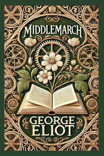 Middlemarch: A Study of Provincial Life and Human Ambition Middlemarch: A Study of Provincial Life and Human Ambition von Independently published