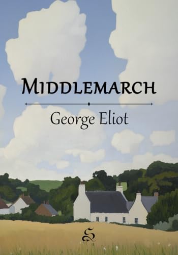 Middlemarch: A Study of Provincial Life Middlemarch: A Study of Provincial Life von Independently published