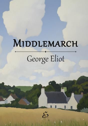 Middlemarch: A Study of Provincial Life Middlemarch: A Study of Provincial Life von Independently published