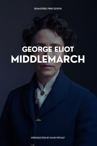 Middlemarch: Remastered, Forwarded and Annotated Middlemarch: Remastered, Forwarded and Annotated von Independently published