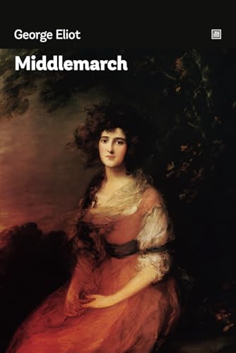 Middlemarch: Story showing various intersecting concepts like religion, idealism, and self-interest through its many characters. Middlemarch: Story showing various intersecting concepts like religion, idealism, and self-interest through its many characters. von Independently published