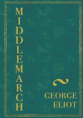 Middlemarch: The original historical fiction classic Middlemarch: The original historical fiction classic von Independently published