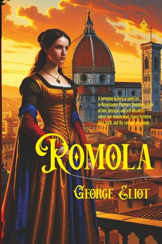 Romola: A Tale of Renaissance Florence and a Woman’s Struggle for Truth Romola: A Tale of Renaissance Florence and a Woman’s Struggle for Truth von Independently published