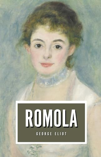 Romola: The 1863 Historical Romance Classic Romola: The 1863 Historical Romance Classic