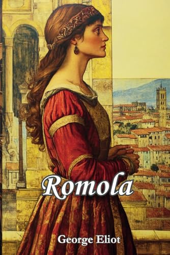 Romola: The Original 1862-63 Literary Classic Romola: The Original 1862-63 Literary Classic von Independently published