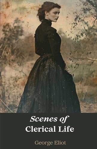 Scenes Of Clerical Life Scenes Of Clerical Life von Independently published