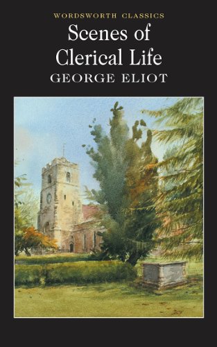 Scenes of Clerical Life (Wordsworth Classics)