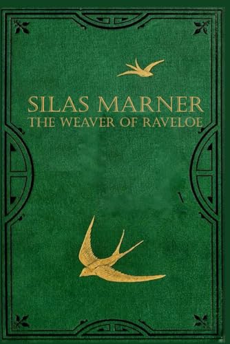 Silas Marner; The Weaver of Raveloe: Illustrated and annotated Silas Marner; The Weaver of Raveloe: Illustrated and annotated von Independently published