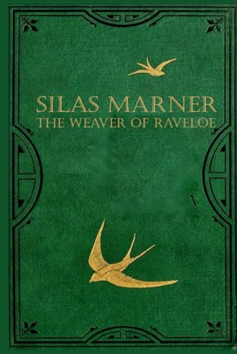 Silas Marner; The Weaver of Raveloe: Illustrated and annotated Silas Marner; The Weaver of Raveloe: Illustrated and annotated von Independently published