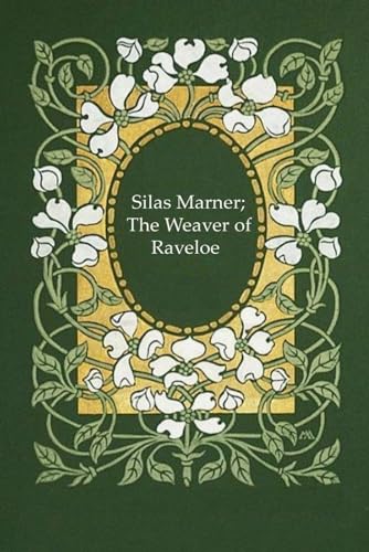 Silas Marner; The Weaver of Raveloe: Illustrated and annotated Silas Marner; The Weaver of Raveloe: Illustrated and annotated von Independently published