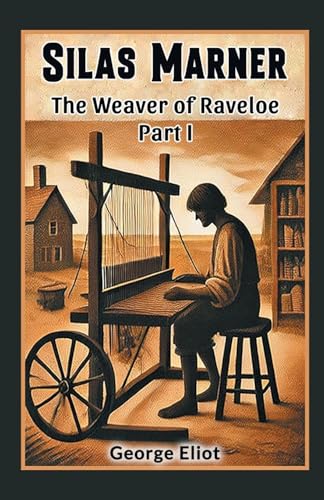 Silas Marner The Weaver of Raveloe Part I Silas Marner The Weaver of Raveloe Part I von Double 9 Books