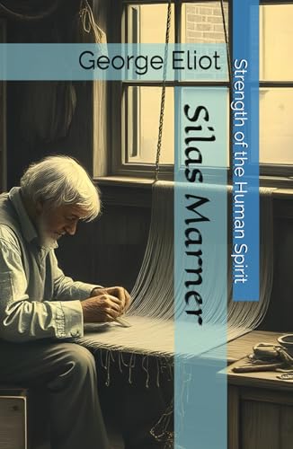 Silas Marner: Strength of the Human Spirit Silas Marner: Strength of the Human Spirit von Independently published
