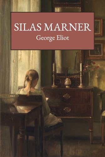 Silas Marner: The 1861 Historical Literary Fiction Classic Silas Marner: The 1861 Historical Literary Fiction Classic von Independently published