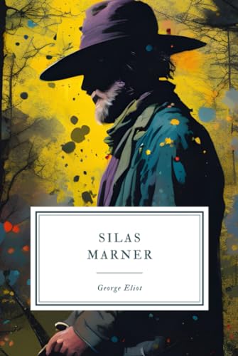 Silas Marner: The Weaver of Raveloe Silas Marner: The Weaver of Raveloe