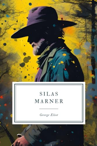 Silas Marner: The Weaver of Raveloe Silas Marner: The Weaver of Raveloe