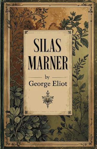 Silas Marner: The Weaver of Raveloe Silas Marner: The Weaver of Raveloe von Independently published
