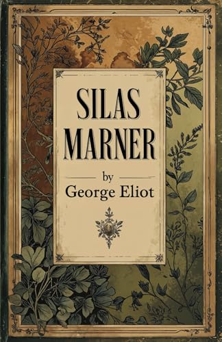 Silas Marner: The Weaver of Raveloe Silas Marner: The Weaver of Raveloe von Independently published