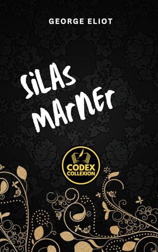 Silas Marner: Transformation Through Love: A Victorian Novel of Community and Redemption Silas Marner: Transformation Through Love: A Victorian Novel of Community and Redemption von Independently published