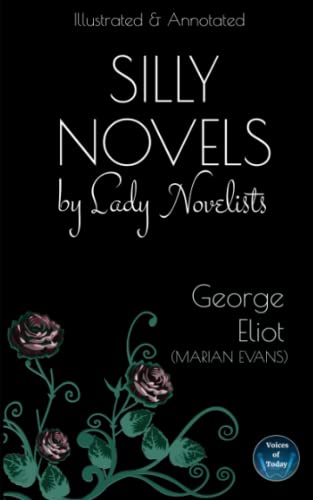 Silly Novels by Lady Novelists: An Essay by George Eliot (Marian Evans). Illustrated and Annotated. von Independently published