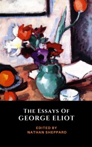 The Essays of George Eliot: The 1883 Classic Collection (Annotated) von Independently published