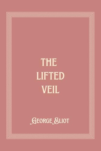 The Lifted Veil The Lifted Veil von Independently published