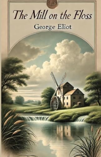 The Mill On The Floss(Illustrated) von Micheal Smith