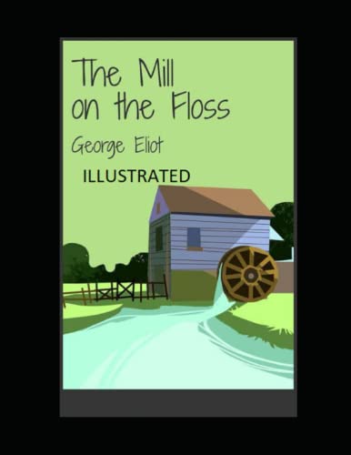 The Mill on the Floss Illustrated The Mill on the Floss Illustrated von Independently published