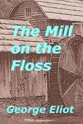 The Mill on the Floss The Mill on the Floss